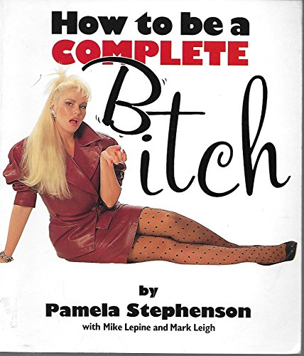 9780340425312: How to Be a Complete Bitch