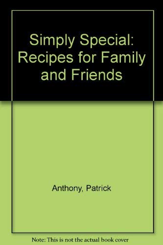 Beispielbild für Simply Special: Recipes for Families and Friends zum Verkauf von WorldofBooks