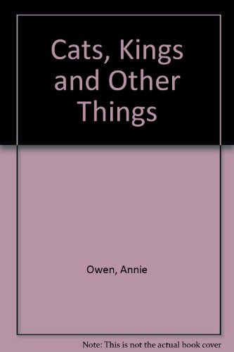 Cats, Kings and Other Things (9780340425596) by Owen, Annie