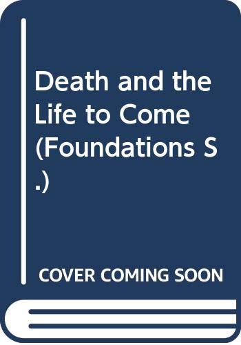 Beispielbild fr Death and the Life to Come (Foundations) zum Verkauf von AwesomeBooks