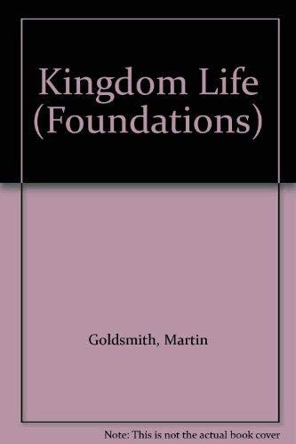 Kingdom Life (Foundations) (9780340426340) by Goldsmith, Martin