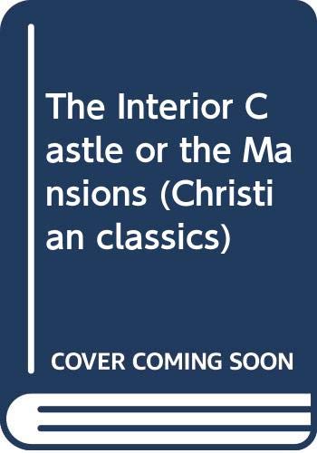 Beispielbild fr The Interior Castle or the Mansions (Christian classics) zum Verkauf von Reuseabook