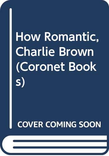 9780340428474: How Romantic, Charlie Brown (Coronet Books)