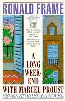 Beispielbild fr A Long Weekend with Marcel Proust: Seven Short Stories and a Novel zum Verkauf von WorldofBooks
