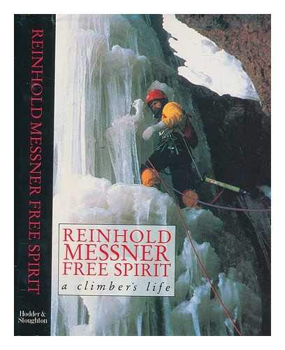 9780340429006: FREE SPIRIT. A Climber's Life. Translated by Jill Neate.