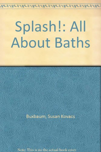 Splash!: All About Baths (9780340430217) by Susan Kovacs Buxbaum