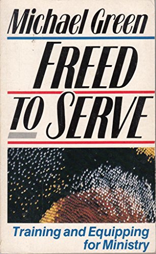 Stock image for Freed to Serve : Training and Equipping for Ministry for sale by Better World Books