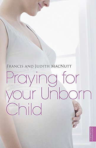 Stock image for PRAYING FOR YOUR UNBORN CHILD by JUDITH MACNUTT' 'FRANCIS MACNUTT (1988-05-03) for sale by SecondSale
