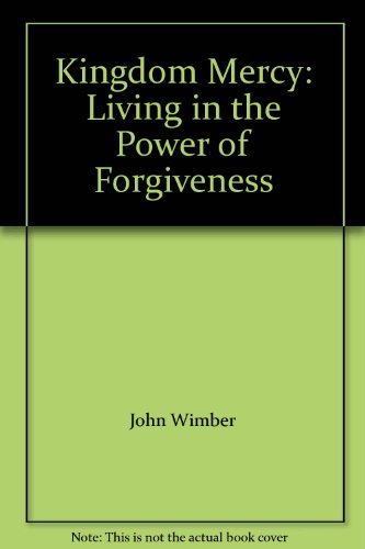 Imagen de archivo de Kingdom Mercy: Living in the Power of Forgiveness a la venta por Goldstone Books