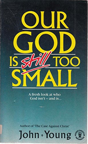 Stock image for Our God is Still Too Small for sale by WorldofBooks