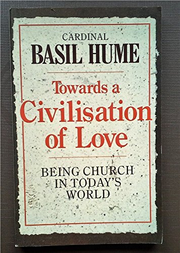 9780340489314: Towards a Civilization of Love: Being the Church in Today's World