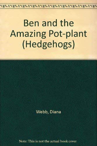 Stock image for Ben and the Amazing Pot-plant (Hedgehogs) for sale by AwesomeBooks