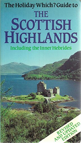 The " Holiday Which?" Guide to the Scottish Highlands: Including the Inner Hebrides (9780340490853) by Unknown Author