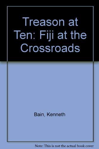 Imagen de archivo de Treason at Ten: Fiji at the Crossroads a la venta por AwesomeBooks