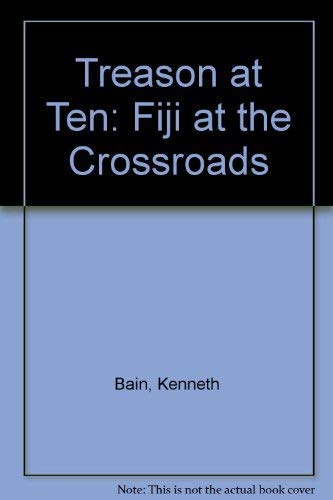 Stock image for Treason at Ten: Fiji at the Crossroads for sale by AwesomeBooks