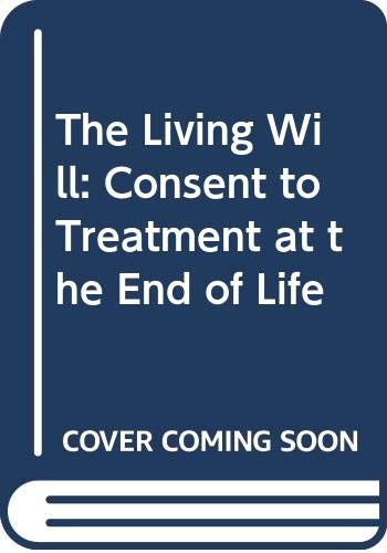 9780340491423: The Living Will: Consent to Treatment at the End of Life