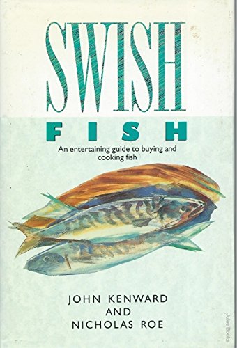 Stock image for Swish Fish: Entertaining Guide to Buying and Cooking Fish for sale by Reuseabook