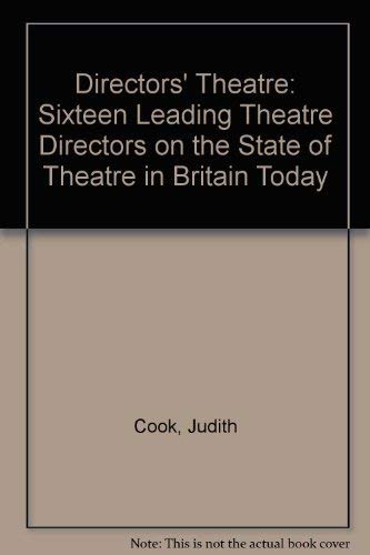 Stock image for Directors' Theatre: Sixteen Leading Theatre Directors on the State of Theatre in Britain Today for sale by WorldofBooks