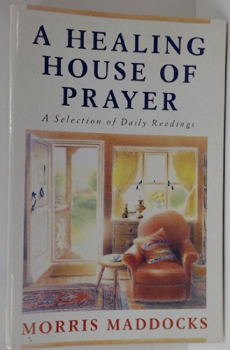 Imagen de archivo de A HEALING HOUSE OF PRAYER: A SELECTION OF DAILY READINGS a la venta por Wonder Book