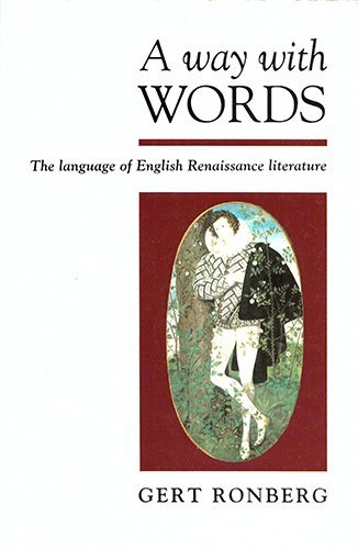 Stock image for A WAY WITH WORDS, THE LANGUAGE OF ENGLISH RENAISSANCE LITERATURE for sale by Melanie Nelson Books