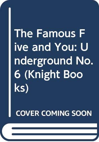 Stock image for The Famous Five and You: Underground No. 6 (Knight Books) for sale by AwesomeBooks