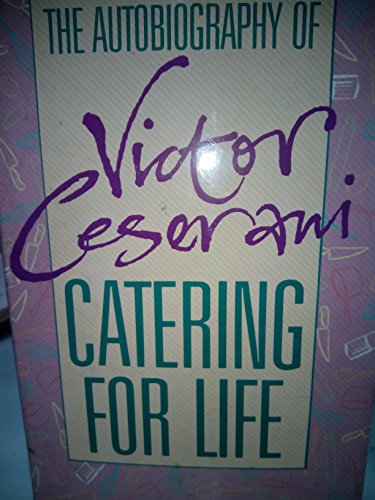 Beispielbild fr Catering for Life: Autobiography of Victor Ceserani zum Verkauf von Reuseabook