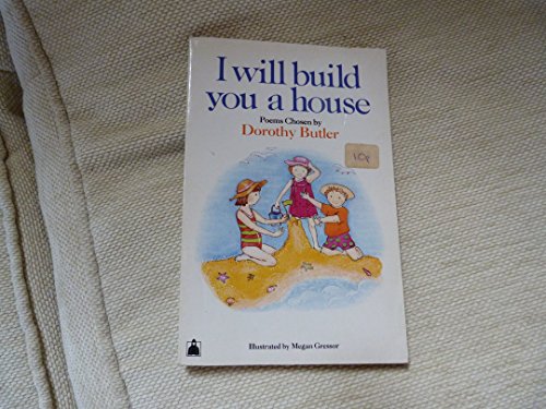 Imagen de archivo de I Will Build You a House: Poems for Cushla a la venta por GF Books, Inc.