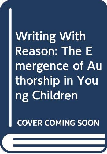 Imagen de archivo de Writing with Reason: Emergence of Authorship in Young Children a la venta por Victoria Bookshop