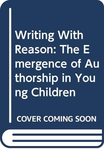 Stock image for Writing with Reason: Emergence of Authorship in Young Children for sale by Victoria Bookshop