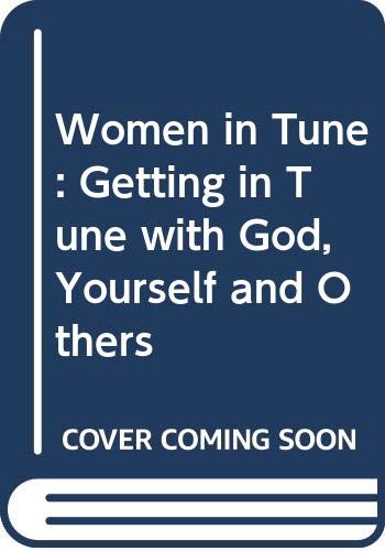 Imagen de archivo de Women in Tune: Getting in Tune with God, Yourself and Others a la venta por WorldofBooks