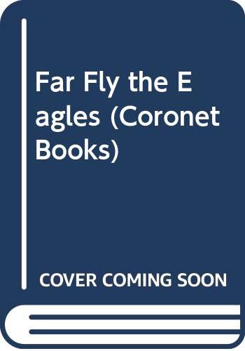 Stock image for Far Fly the Eagles (Coronet Books) for sale by WorldofBooks