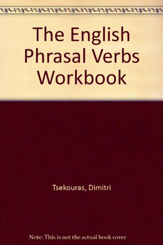 The English Phrasal Verbs Workbook (9780340500323) by Tsekouras, Dimitri; Ball, Wendy; Zacharopolou, Dimitra