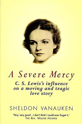 Beispielbild fr A Severe Mercy: C. S. Lewis's influence on a moving and tragic love story zum Verkauf von WorldofBooks