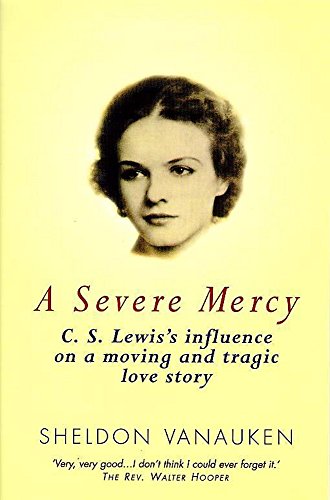 Imagen de archivo de A Severe Mercy: C. S. Lewis's influence on a moving and tragic love story a la venta por Bahamut Media