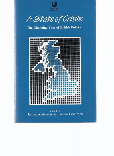 Beispielbild fr State Of Crisis: Changing Face of British Politics (Restructuring Britain) zum Verkauf von WorldofBooks
