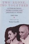 Stock image for Two Alone, Two Together: Letters Between Indira Gandhi & Jawaharlal Nehru 1940-64 for sale by ThriftBooks-Atlanta