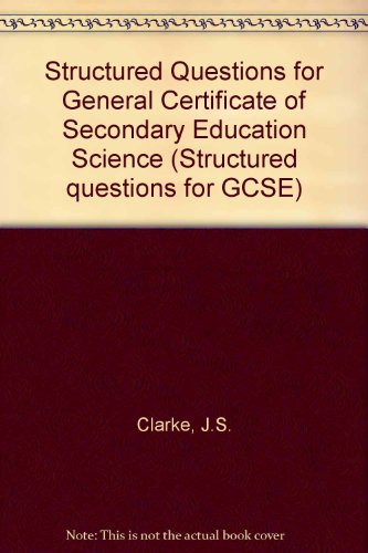 Beispielbild fr Structured Questions for General Certificate of Secondary Education Science (Structured questions for GCSE) zum Verkauf von AwesomeBooks