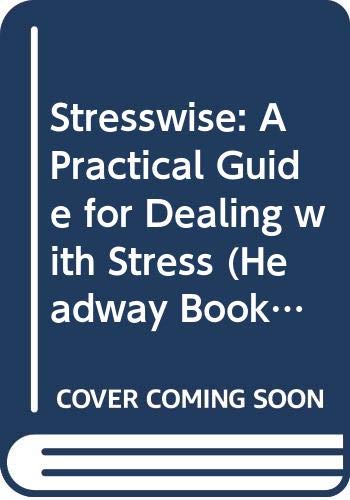 Stock image for Stresswise: A Practical Guide for Dealing with Stress (Headway Books) for sale by Goldstone Books