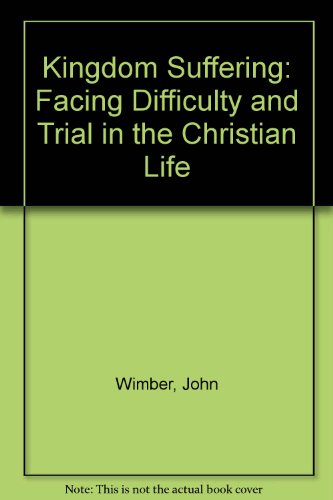 Imagen de archivo de Kingdom Suffering: Facing Difficulty and Trial in the Christian Life a la venta por WorldofBooks