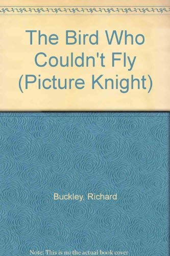 The Bird Who Couldn't Fly (Picture Knight) (9780340506172) by Richard Buckley~Alex Williams~A. Williams