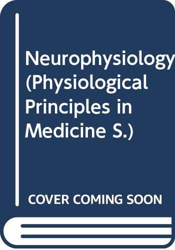 Stock image for Neurophysiology (Physiological Principles in Medicine S.) for sale by WorldofBooks