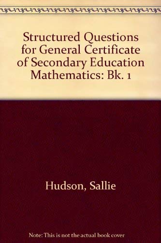 Imagen de archivo de Structured Questions for General Certificate of Secondary Education Mathematics: Bk. 1 a la venta por Bahamut Media