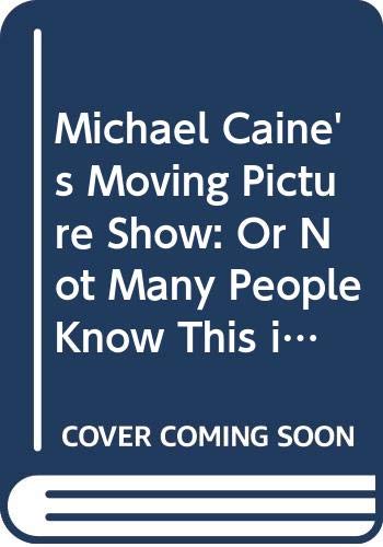 Beispielbild fr Michael Caine's Moving Picture Show: Or Not Many People Know This in the Movies (Coronet Books) zum Verkauf von Pearlydewdrops