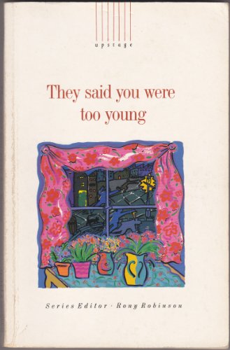 Stock image for They Said You Were Too Young (Upstage) for sale by Re-Read Ltd