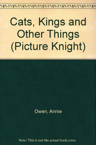 Cats, Kings and Other Things (Picture Knight) (9780340510995) by Annie Owen