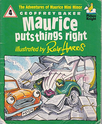 Maurice Puts Things Right (The Adventures of Maurice Mini Minor) (Picture Knight) (9780340511008) by Rolf Harris; Geoffrey Baker