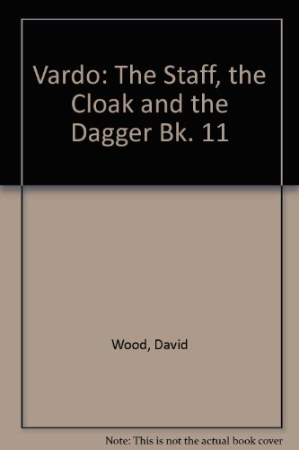 The Staff, the Cloak and the Dagger (Vardo, Book 11) (9780340512364) by David Wood; Phyllis Edwards