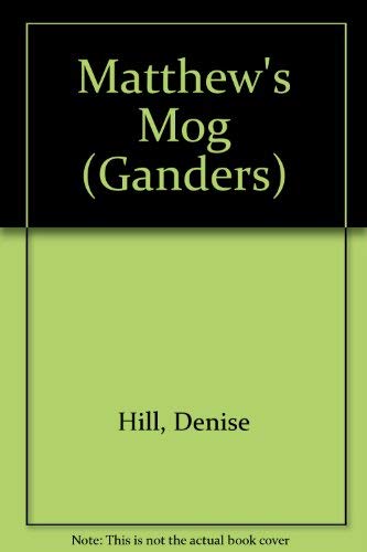 Matthew's Mog (Ganders) (9780340512890) by Denise Hill
