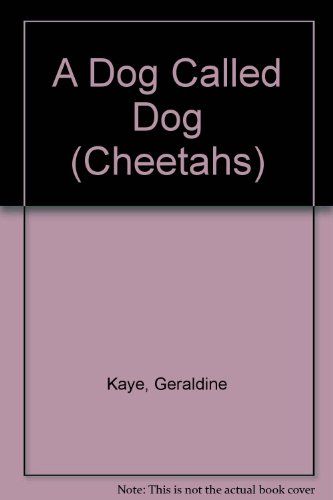 A Dog Called Dog (Cheetahs) (9780340513668) by Geraldine Kaye; Polly Noakes