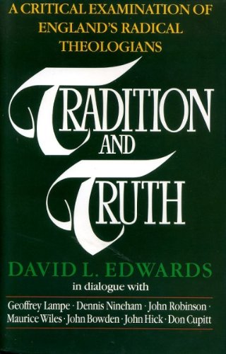 Imagen de archivo de Tradition and Truth: A Critical Examination of England's Radical Theologians a la venta por Weller Book Works, A.B.A.A.